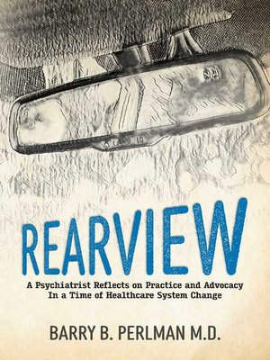 cover image of Rearview: a Psychiatrist Reflects on Practice and Advocacy In a Time of Healthcare System Change
